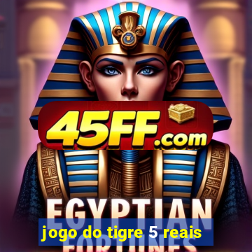 jogo do tigre 5 reais